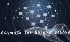 How to Set Up Metamask for Secure Ethereum Tran